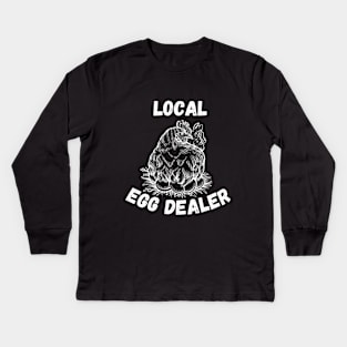 Local Egg Dealer - Hilarious Farming Jokes Saying Gift Idea for Farm Chicken Lovers Kids Long Sleeve T-Shirt